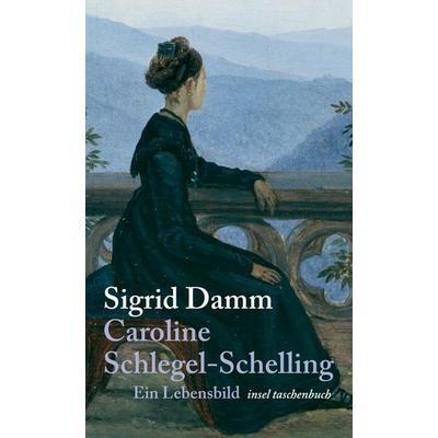 Caroline Schlegel-Schelling, Taschenbuch von Sigrid Damm,Caroline Schlegel-Schelling, Insel, 978-3-458-35120-7