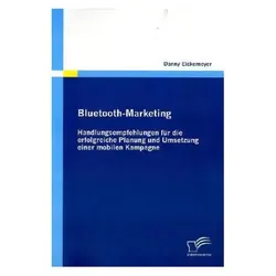 Bluetooth-Marketing: Handlungsempfehlungen für die erfolgreiche Planung und Umsetzung einer mobilen, Fachbücher von Danny Eickemeyer