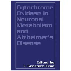 Cytochrome Oxidase in Neuronal Metabolism and Alzheimer's Disease, Fachbücher von Francisco Gonzalez-Lima