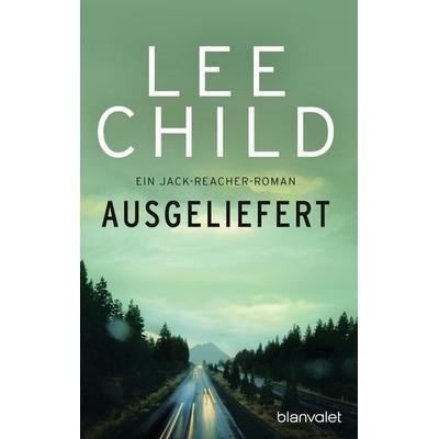 Ausgeliefert / Jack Reacher Band 2, Taschenbuch von Lee Child, Blanvalet, 978-3-7341-0513-5