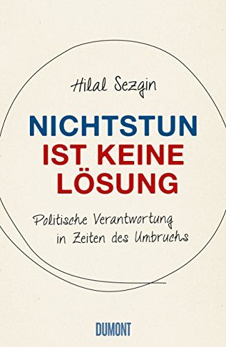 Hilal Sezgin - Nichtstun ist keine Lösung: Politische Verantwortung in Zeiten des Umbruchs - Preis vom 09.10.2026 07:28:09 h