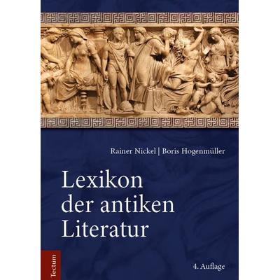 Lexikon der antiken Literatur, Gebundene Ausgabe von Rainer Nickel,Boris Hogenmüller, Nomos, 978-3-8288-4957-0