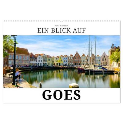 Ein Blick auf Goes (Wandkalender 2026 DIN A2 quer), CALVENDO Monatskalender