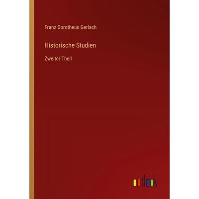 Historische Studien, Taschenbuch von Franz Dorotheus Gerlach, Outlook, 978-3-368-56054-6