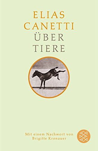 Elias Canetti - Über Tiere: Mit einem Nachwort von Brigitte Kronauer - Preis vom 09.10.2026 07:28:09 h