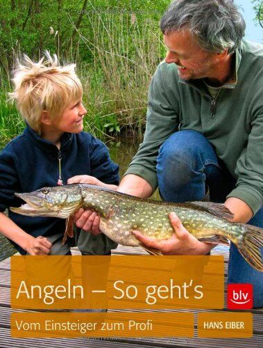 Hans Eiber - Angeln - so geht's: Vom Einsteiger zum Profi - Preis vom 09.10.2026 07:28:09 h