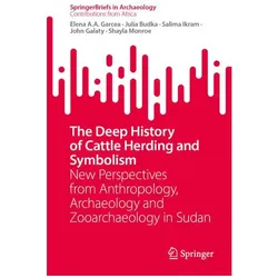 The Deep History of Cattle Herding and Symbolism, Fachbücher von Salima Ikram, Shayla Monroe, Julia Budka, John Galaty, Elena A.A. Garcea
