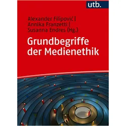 Grundbegriffe der Medienethik, Fachbücher von Susanna Endres, Alexander Filipovic, Annika Franzetti