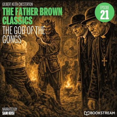 The God of the Gongs (The Father Brown Classics, Episode 21) - Gilbert Keith Chesterton, Audio, 9783711950871