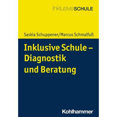 Inklusive Schule - Diagnostik und Beratung, Taschenbuch von Saskia Schuppener,Marcus Schmalfuss, Kohlhammer, 978-3-17-037226-9