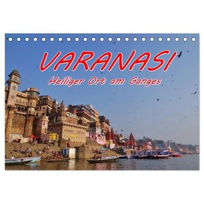VARANASI Heiliger Ort am Ganges (Tischkalender 2026 DIN A5 quer), CALVENDO Monatskalender