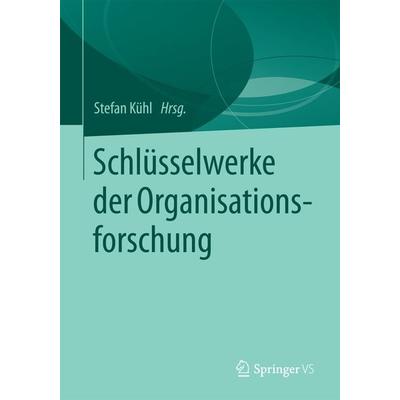 Schlüsselwerke der Organisationsforschung, Taschenbuch von , Springer Fachmedien Wiesbaden GmbH, 978-3-658-09067-8
