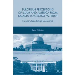 European Perceptions of Islam and America from Saladin to George W. Bush, Fachbücher von P. O'Brien