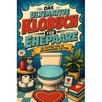 Das ultimative Klobuch für Ehepaare, Taschenbuch von Henry Schmitt, Tiptop, 978-3-696-10224-1