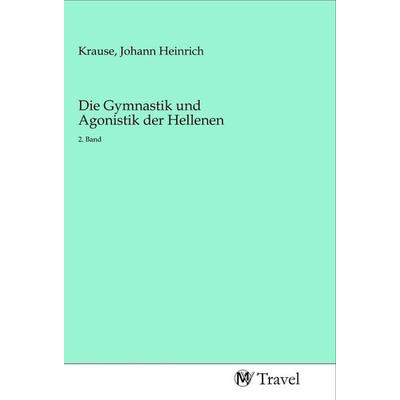 Die Gymnastik und Agonistik der Hellenen, Taschenbuch von , MV-Travel, 978-3-96884-270-7