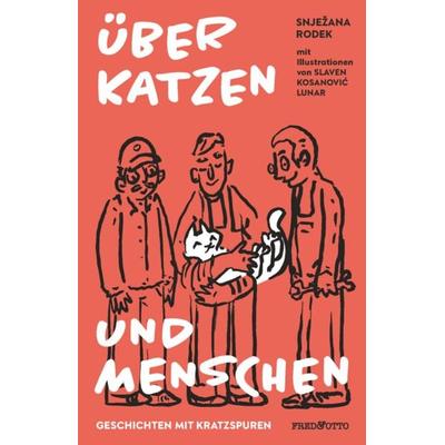 Über Katzen und Menschen, Taschenbuch von Snježana Rodek, Fred & Otto, 978-3-95693-067-6