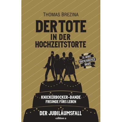 Der Tote in der Hochzeitstorte, Gebundene Ausgabe von Thomas Brezina, Edition a, 978-3-99001-410-3