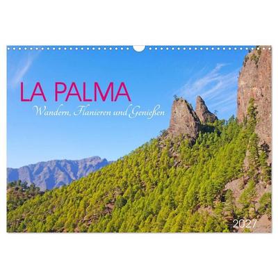 La Palma. Wandern, Flanieren und Genießen (Wandkalender 2027 DIN A3 quer), CALVENDO Monatskalender