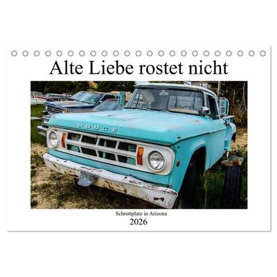 Alte Liebe rostet nicht - Schrottplatz in Arizona (Tischkalender 2026 DIN A5 quer), CALVENDO Monatskalender