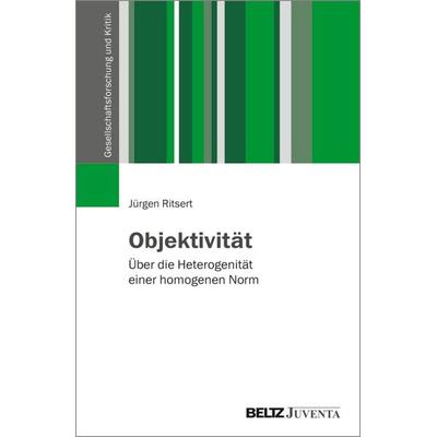Objektivität, Taschenbuch von Jürgen Ritsert, Juventa Verlag ein Imprint der Beltz Verlagsgruppe GmbH & Co. KG, 978-3-7799-9569-2