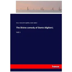 The Divine comedy of Dante Alighieri, Belletristik von Dante Alighieri, Henry Wadsworth Longfellow