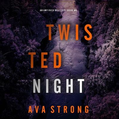 Twisted Night (An Amy Rush Suspense Thriller—Book 6) - Ava Strong, Audio, 9798894822181