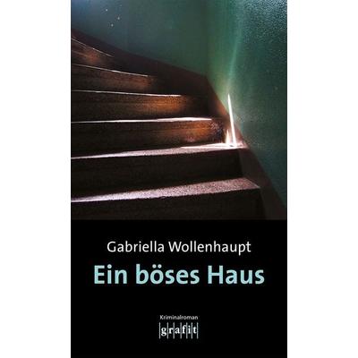 Ein böses Haus, Taschenbuch von Gabriella Wollenhaupt, Grafit, 978-3-9865900-5-5