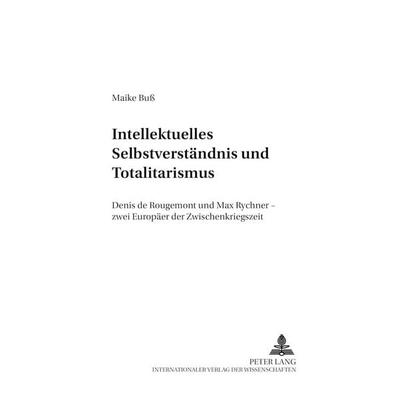 Intellektuelles Selbstverständnis und Totalitarismus, Taschenbuch von Maike Buss, Peter Lang GmbH, Internationaler Verlag der Wissenschaften,