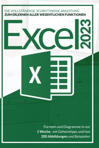 Frank Webber - EXCEL 2023: Die vollständige, schrittweise Anleitung zum Erlernen aller wesentlichen Funktionen, Formeln und Diagramme in nur 1 Woche, mit Geheimtipps und fast 200 Abbildungen und Beispielen - Preis vom 09.10.2026 07:28:09 h