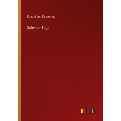 Schwüle Tage, Taschenbuch von Eduard Keyserling, Outlook, 978-3-368-47324-2