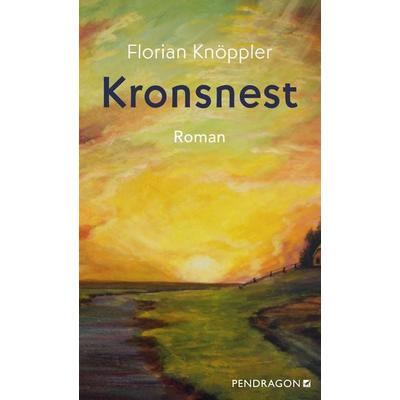 Kronsnest, Taschenbuch von Florian Knöppler, Pendragon Verlag, 978-3-86532-903-5
