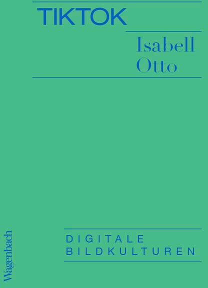 Isabell Otto - TikTok - Digitale Bildkulturen (Allgemeines Programm - Sachbuch) - Preis vom 04.10.2026 03:51:26 h