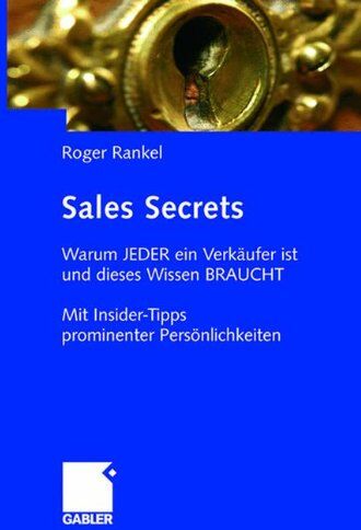 Roger Rankel - Sales Secrets: Warum jeder ein Verkäufer ist und dieses Wissen braucht: Mit Interviews prominenter Persönlichkeiten - Preis vom 09.10.2026 07:28:09 h