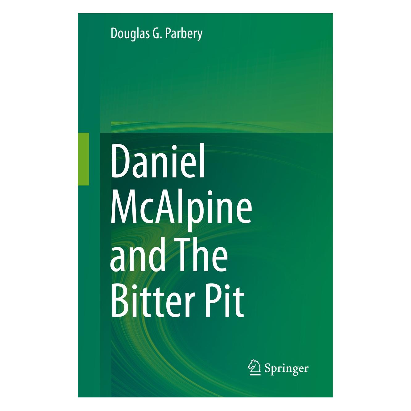 Springer Daniel McAlpine and The Bitter Pit (Englisch, Hardcover, Douglas G. Parbery) (9783319095516)