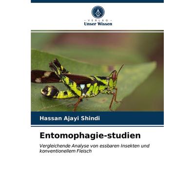 Entomophagie-studien, Taschenbuch von Hassan Ajayi Shindi, Verlag Unser Wissen, 978-620-3-80021-0