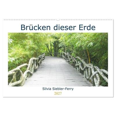 Brücken dieser Erde (Wandkalender 2027 DIN A2 quer), CALVENDO Monatskalender