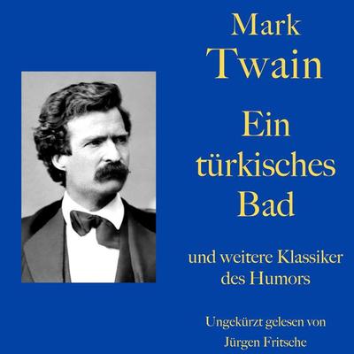 Mark Twain: Ein türkisches Bad - und weitere Klassiker des Humors - Mark Twain, Audio, 9783754502075