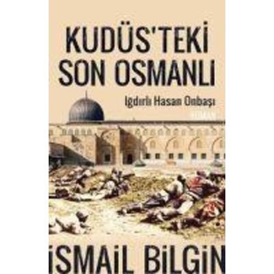 Kudüsteki Son Osmanli, Taschenbuch von Ismail Bilgin, Timas Yayinlari