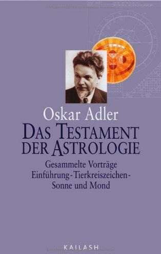 Oskar Adler - Das Testament der Astrologie: Gesammelte Vorträge. Einführung Tierkreiszeichen, Sonne und Mond - Preis vom 02.10.2026 23:42:20 h