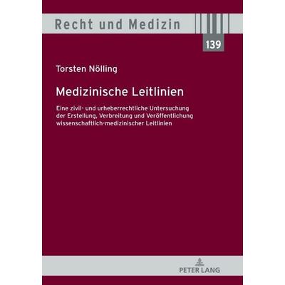Medizinische Leitlinien, Gebundene Ausgabe von Torsten Nölling, Peter Lang GmbH, Internationaler Verlag der Wissenschaften, 978-3-631-81381-2