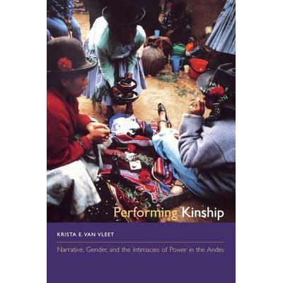 Performing Kinship, Taschenbuch von Krista E. Van Vleet, University of Texas Press, 978-0-292-71708-4