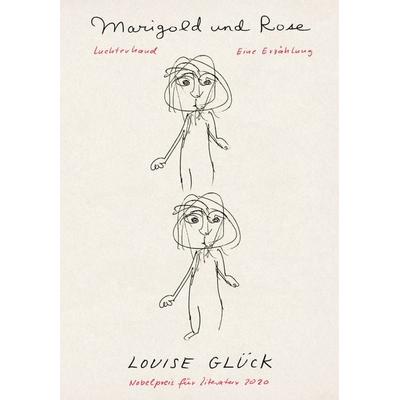 Marigold und Rose, Gebundene Ausgabe von Louise Glück, Luchterhand, 978-3-630-87769-3