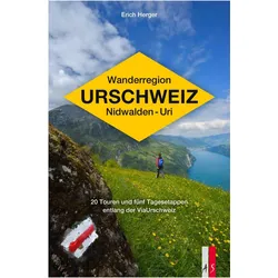 Wanderregion Urschweiz Nidwalden – Uri, Reisebücher von Erich Herger