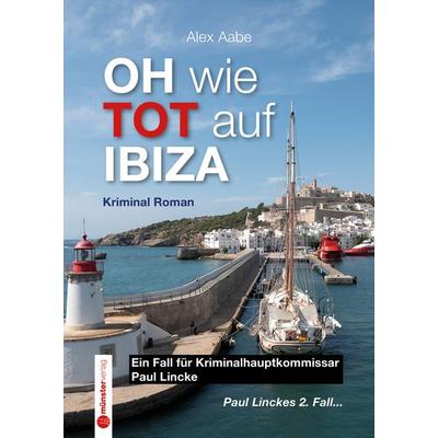 Oh wie Tot Auf Ibiza, Taschenbuch von Alex Aabe,Münster Verlag, Münster Verlag