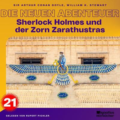 Sherlock Holmes und der Zorn Zarathustras (Die neuen Abenteuer, Folge 21) - William K. Stewart,Arthur Conan Doyle, Audio, 9783991600312