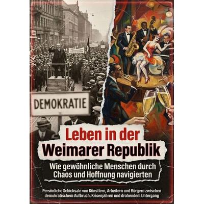 Leben in der Weimarer Republik: Wie gewöhnliche Menschen durch Chaos und Hoffnung navigierten, Taschenbuch von Anna-Lena Müller, Epubli,