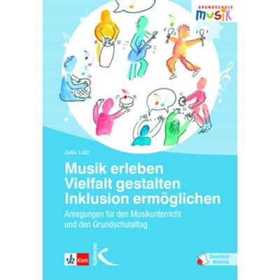 Musik erleben – Vielfalt gestalten – Inklusion ermöglichen, Taschenbuch von Julia Lutz, Kallmeyer, 978-3-7727-1436-8