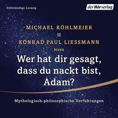 Wer hat dir gesagt, dass du nackt bist, Adam? - Michael Köhlmeier,Konrad Paul Liessmann, Audio, 9783844525083