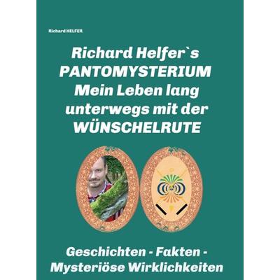 RICHARD HELFER´S PANTOMYSTERIUM, Gebundene Ausgabe von Richard Helfer, Buchschmiede, 978-3-99093-765-5