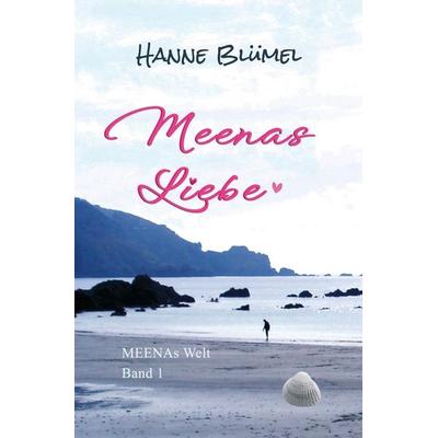 Meenas Liebe, Taschenbuch von Hanne Blümel, Tolino media, 978-3-8194-5199-7